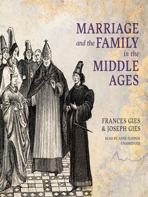 Title details for Marriage and the Family in the Middle Ages by Frances Gies - Available